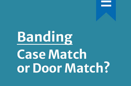 Decor | Banding: Case Match or Door Match?