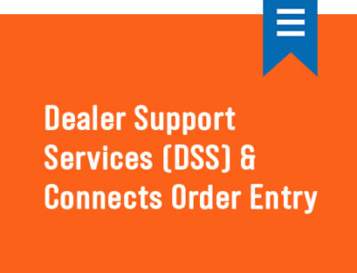 Dealer Support Services (DSS) & Connects Order Entry