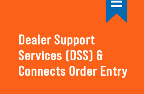 Dealer Support Services (DSS) & Connects Order Entry