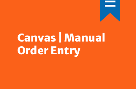 Canvas | Manual Order Entry