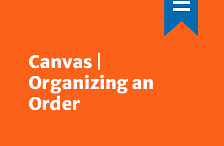 Canvas | Organizing an Order