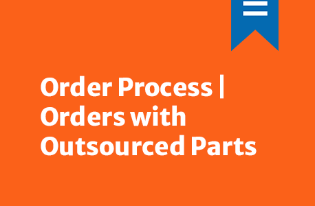 Order Process | Orders with Outsourced Parts