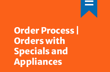 Order Process | Orders with Specials and Appliances