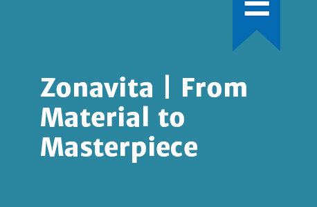 Zonavita | From Material to Masterpiece