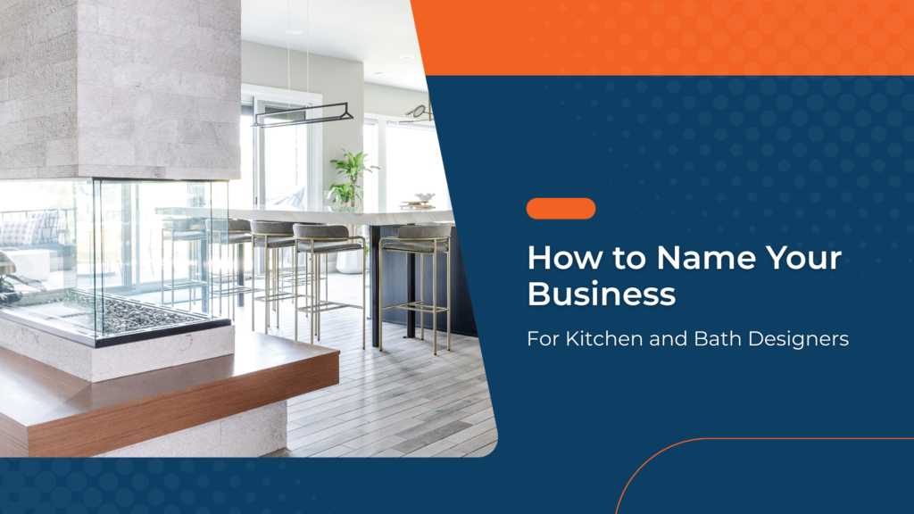 How to Name Your Business: For Kitchen and Bath Designers