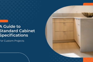 guide to standard cabinet specifications for custom projects