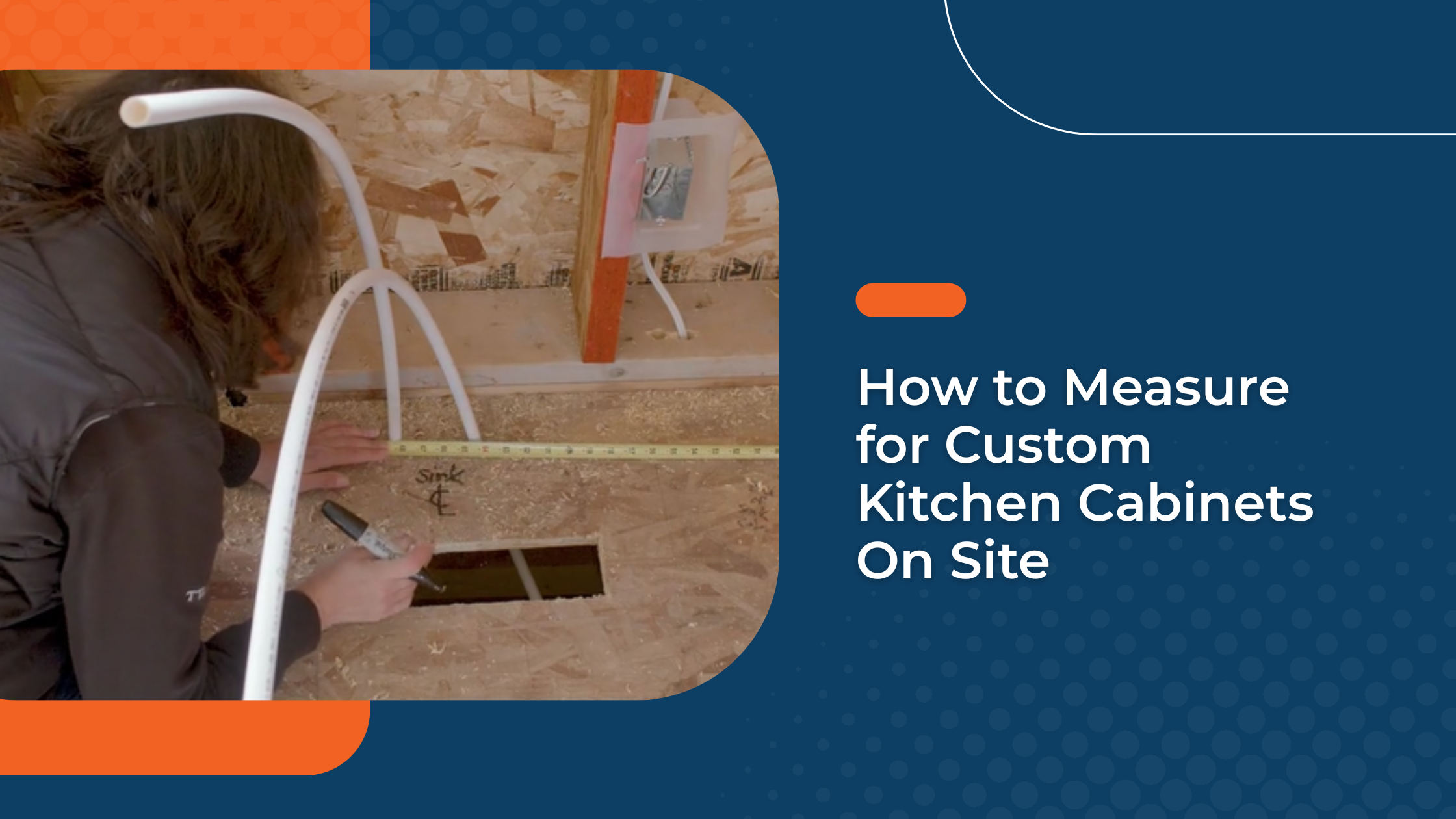 how to measure a site for custom kitchen cabinets, blog post image with measuring tape, measuring construction site floor for center of sink