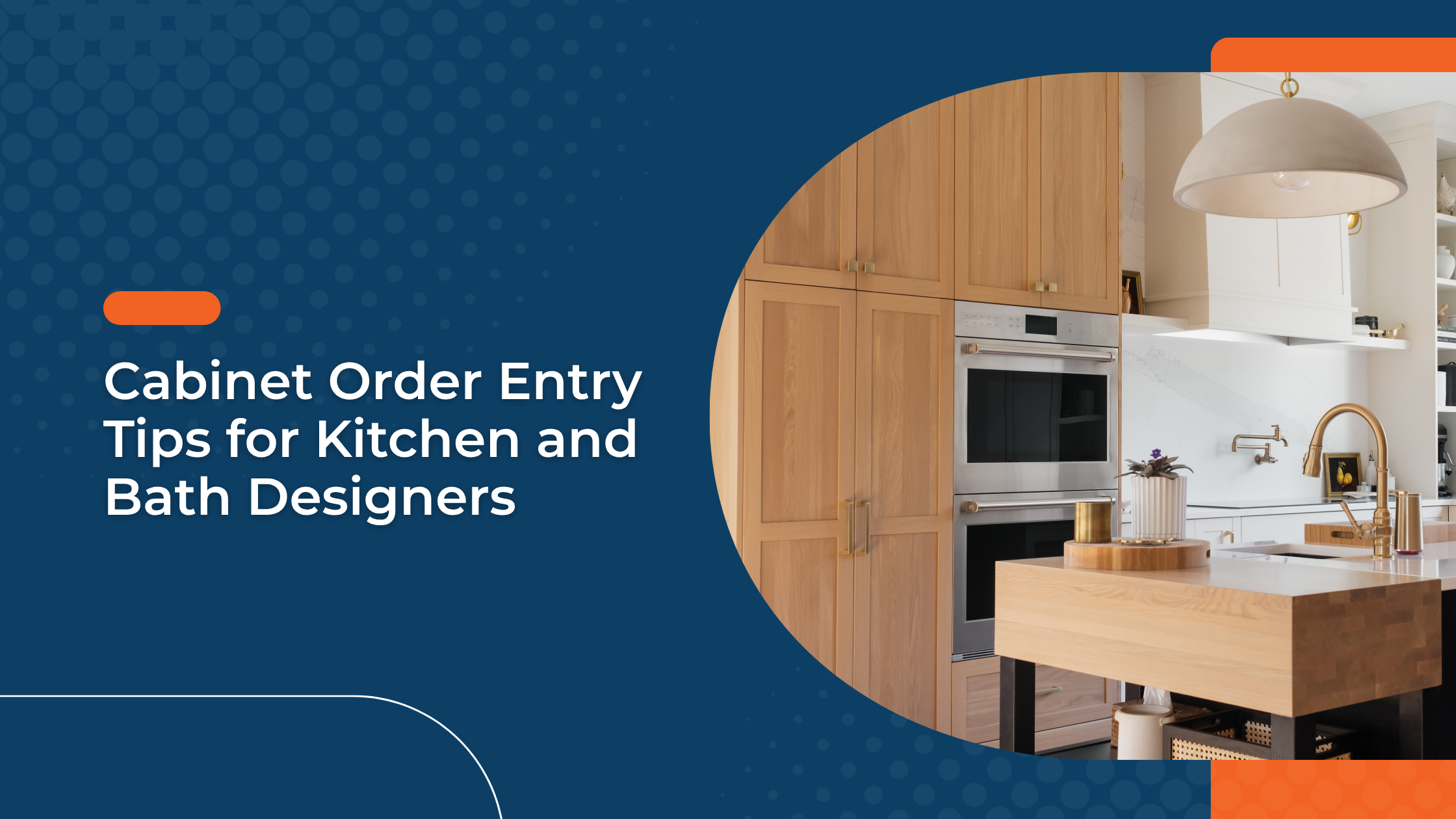 Cabinet Order Entry Tips for Kitchen and Bath Designers